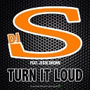 DJ S feat Jesse Brown - Turn It Loud Blactro Remix
