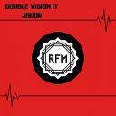 Double Vision It - Jador Original Mix
