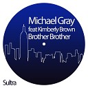 Michael Gray feat Kimberly Brown - Brother Brother Club Mix