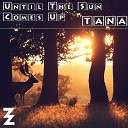 Dj Producer TANA - Until the Sun Comes Up