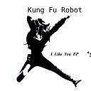 Kung Fu Robot - Make This Baby