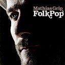 Mathias Grip - Det Er Mig Der St r Herude