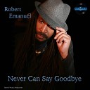 Robert Emanuel - Never Can Say Goodbye