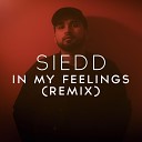 Siedd - In My Feelings Remix