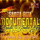 Monumental Banda Santa Rita - El Amor de Mi Vida