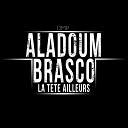 Aladoum feat Brasco - La t te ailleurs