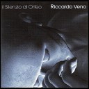 Riccardo Veno - Il silenzio di Orfeo Pt 1