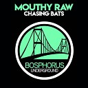 Mouthy Raw - Chasing Bats Justin Carey Remix