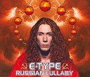 E Type - Russian Lullaby Radio Edit