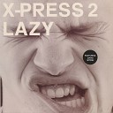 X Press 2 - Lazy feat David Bryne