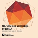 Feel Vadim Spark Chris Jones - So Lonely Kaimo K Remix