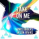 2nClubbers Jason Rivas - Take on Me Extended Club Mix