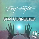 Jay Style - Stay Connected Radio Edit