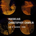 Roedelius Christopher James Chaplin - Live At Silencio Paris December 7th 2012