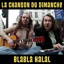 La Chanson Du Dimanche - Blabla halal