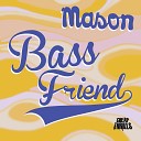 Mason - Bass Friend Elektropusher Remix