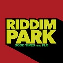 Riddim Park feat Flo - Good Times Extended Mix