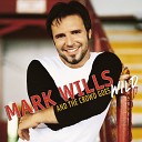 Mark Wills - How Bad Do You Want It Album Version