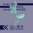 Man En Trance - Neurotrancer Original Mix