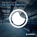 Fright Nite - Calcutta Airport Original Mix