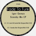 Igor Gonya - Scooby Dub Original Mix