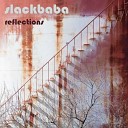 Slackbaba - In A State Of Flux Original Mix
