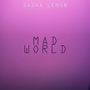 Sasha Lemon - Mad World Original Mix