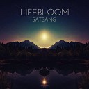 Lifebloom - Satsang Album Version