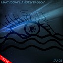 Max Vdovin Andrey Frolov - Space Original Mix