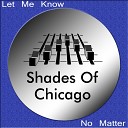 Shades Of Chicago - Let Me Know Original Mix