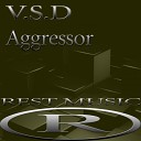 V S D - Aggressor Original Mix