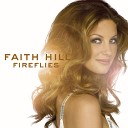 Faith Hill - We ve Got Nothing but Love to Prove
