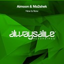 Aimoon Ma2shek - Now Is Now Original Mix