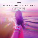 Sven Kirchhof The Trixx - Follow Me Radio Edit
