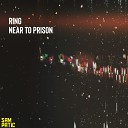Ring feat Sampatic - Near to Prison