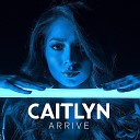 Caitlyn - Arrive Armen Musik New 2017