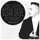 DUKE DUMONT VS SAGAN VS BACHEE - DUKE DUMONT VS SAGAN OCEAN DRIVE DJ BACHEE…