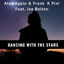 Alex Apple Frank K Pini feat Joe Bolton - Dancing with the Stars Extended Mix