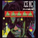 Ice Mc - It s A Rainy Day Christmas mix