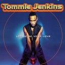 Tommie Jenkins - Let Me Be Your Love FM House Edit