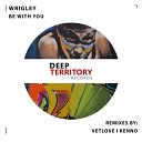 Wrigley - Be With You Kenno Remix