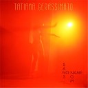Tatiana Gerassimato - No Name Sans Nom