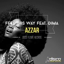 Azzar feat Dima - Feel This Way Original Mix