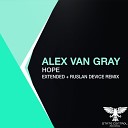 Alex Van Gray - Hope Ruslan Device Remix