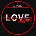 Le Babar - Love Affair Original Mix