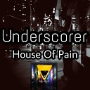 Underscorer - House Of Pain Original Mix