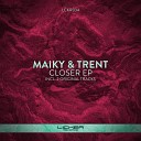 Maiky Trent - Closer Original Mix
