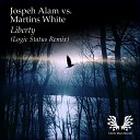 Joseph Alam Martins White - Liberty Logic Status Remix