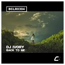 DJ IVORY - Back To Me Original Mix
