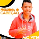 MC Vitin - Pressiona o Cabe o DJ R7 Mix